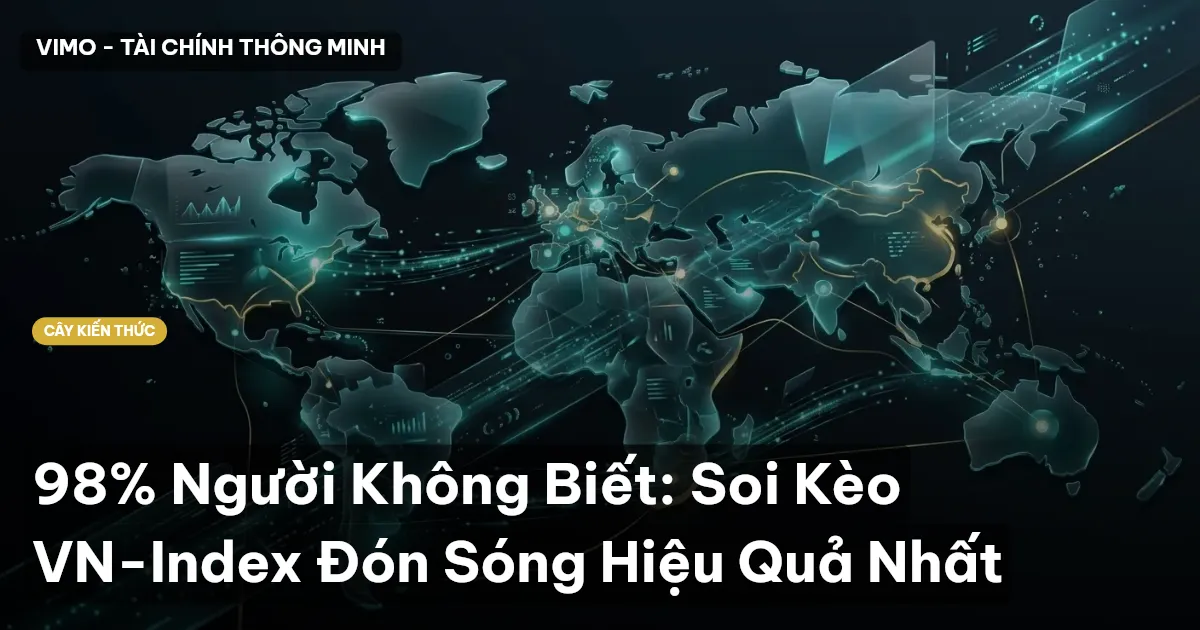 98% Người Không Biết: Soi Kèo VN-Index Đón Sóng Hiệu Quả Nhất