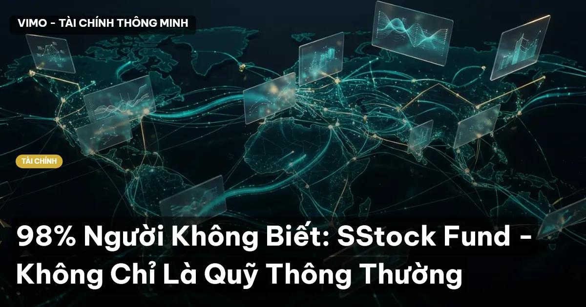 98% Người Không Biết: SStock Fund - Không Chỉ Là Quỹ Thông Thường