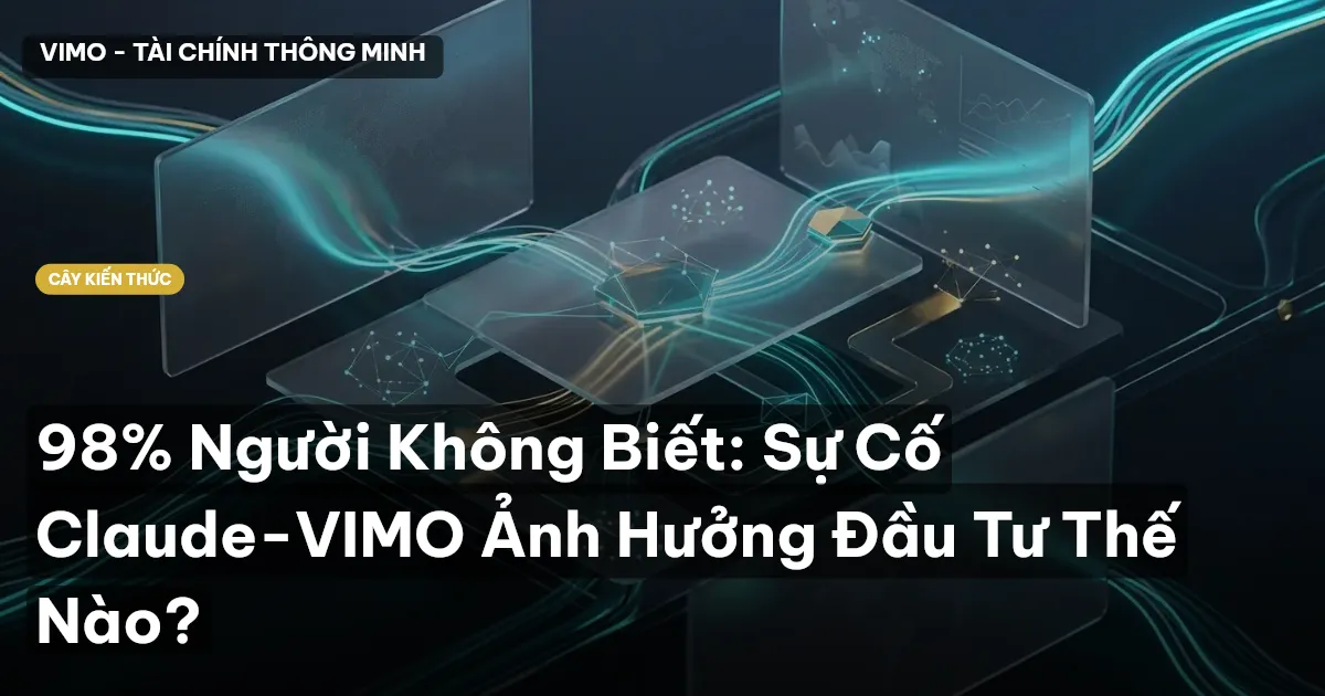 98% Người Không Biết: Sự Cố Claude-VIMO Ảnh Hưởng Đầu Tư Thế Nào?