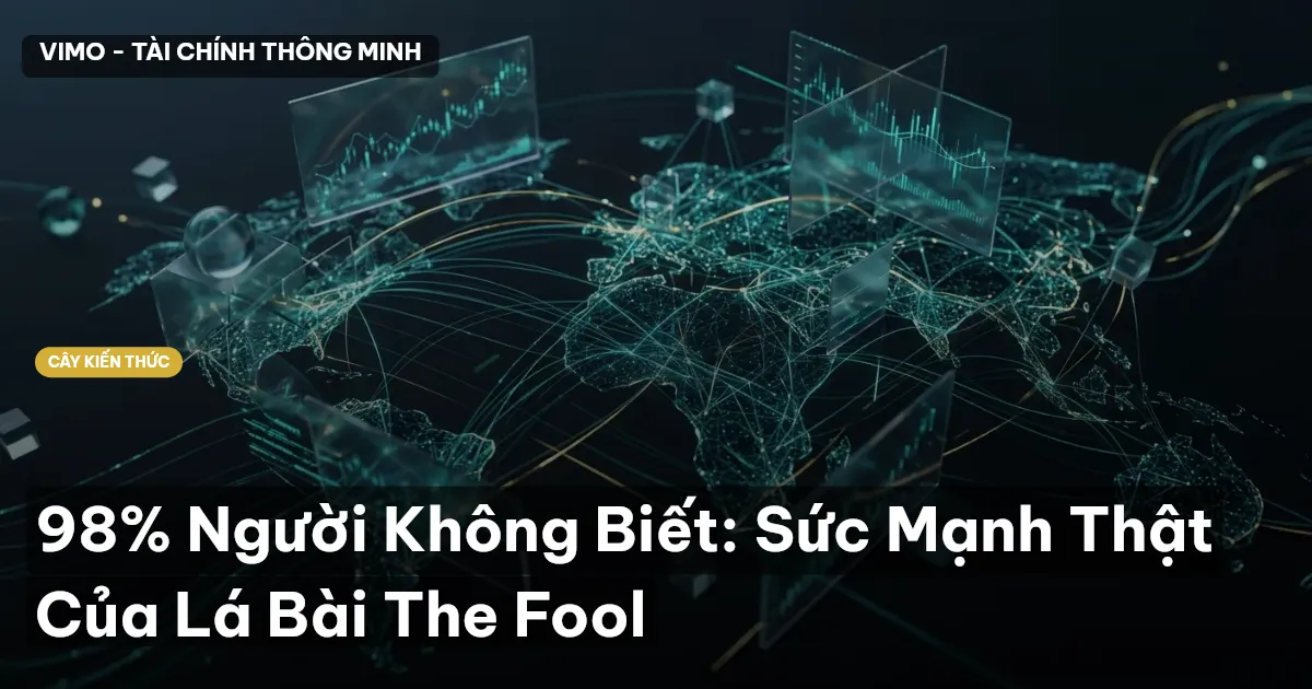 98% Người Không Biết: Sức Mạnh Thật Của Lá Bài The Fool
