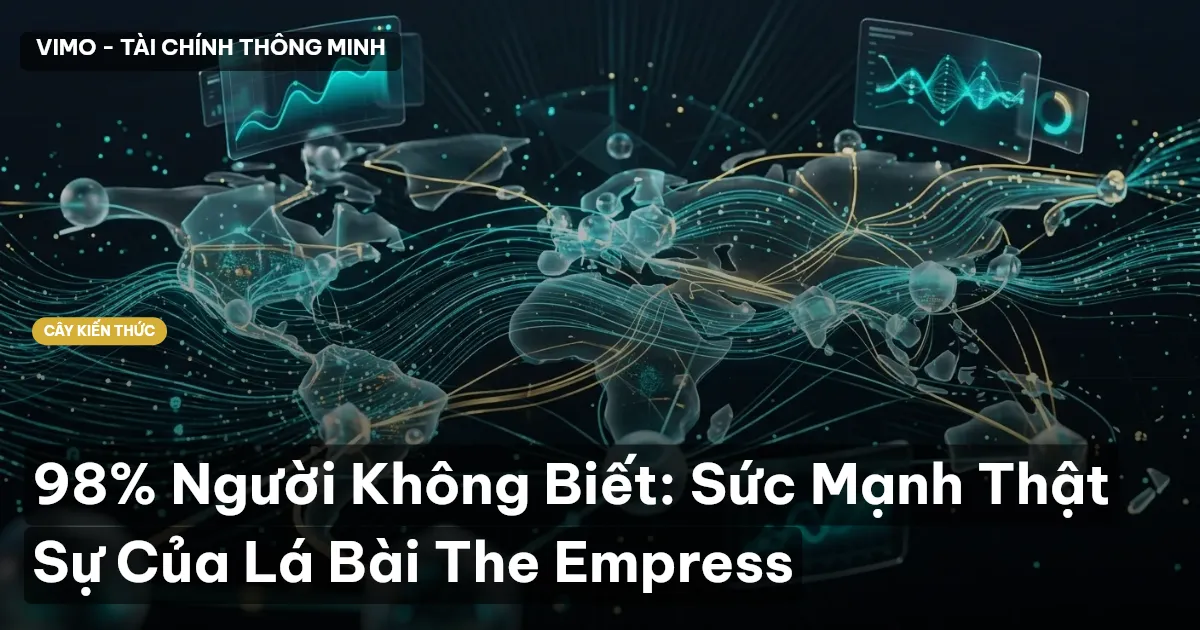 98% Người Không Biết: Sức Mạnh Thật Sự Của Lá Bài The Empress