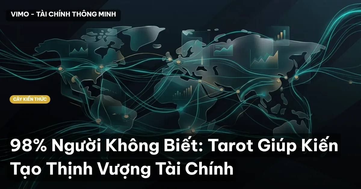 98% Người Không Biết: Tarot Giúp Kiến Tạo Thịnh Vượng Tài Chính
