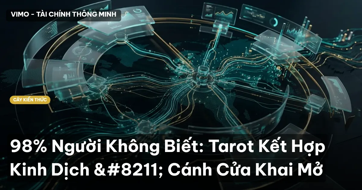 98% Người Không Biết: Tarot Kết Hợp Kinh Dịch – Cánh Cửa Khai Mở