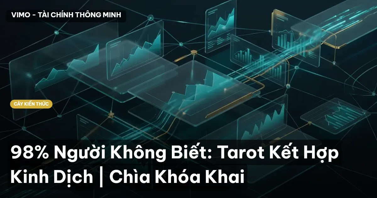 98% Người Không Biết: Tarot Kết Hợp Kinh Dịch | Chìa Khóa Khai