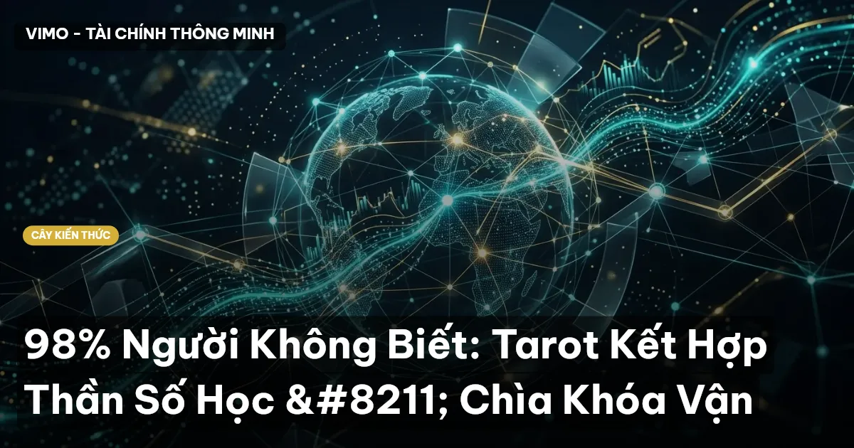 98% Người Không Biết: Tarot Kết Hợp Thần Số Học – Chìa Khóa Vận
