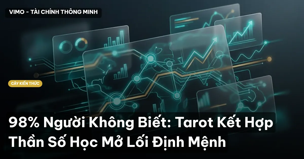 98% Người Không Biết: Tarot Kết Hợp Thần Số Học Mở Lối Định Mệnh