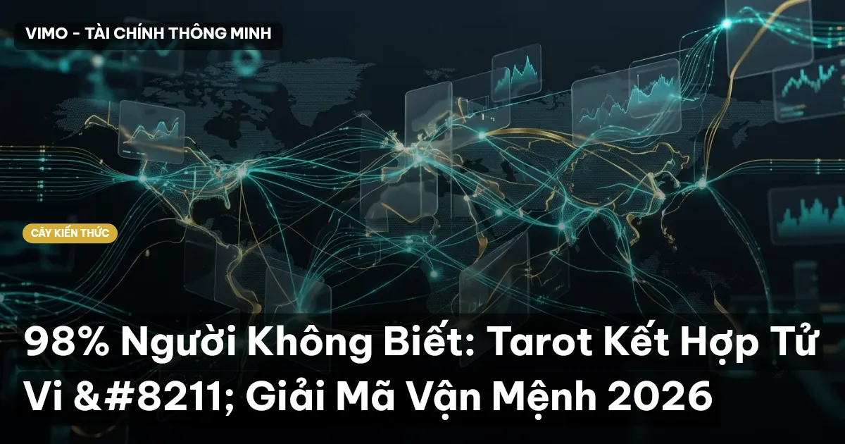 98% Người Không Biết: Tarot Kết Hợp Tử Vi – Giải Mã Vận Mệnh 2026
