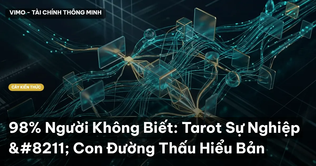 98% Người Không Biết: Tarot Sự Nghiệp – Con Đường Thấu Hiểu Bản