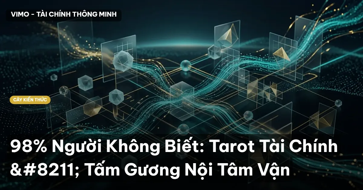 98% Người Không Biết: Tarot Tài Chính – Tấm Gương Nội Tâm Vận