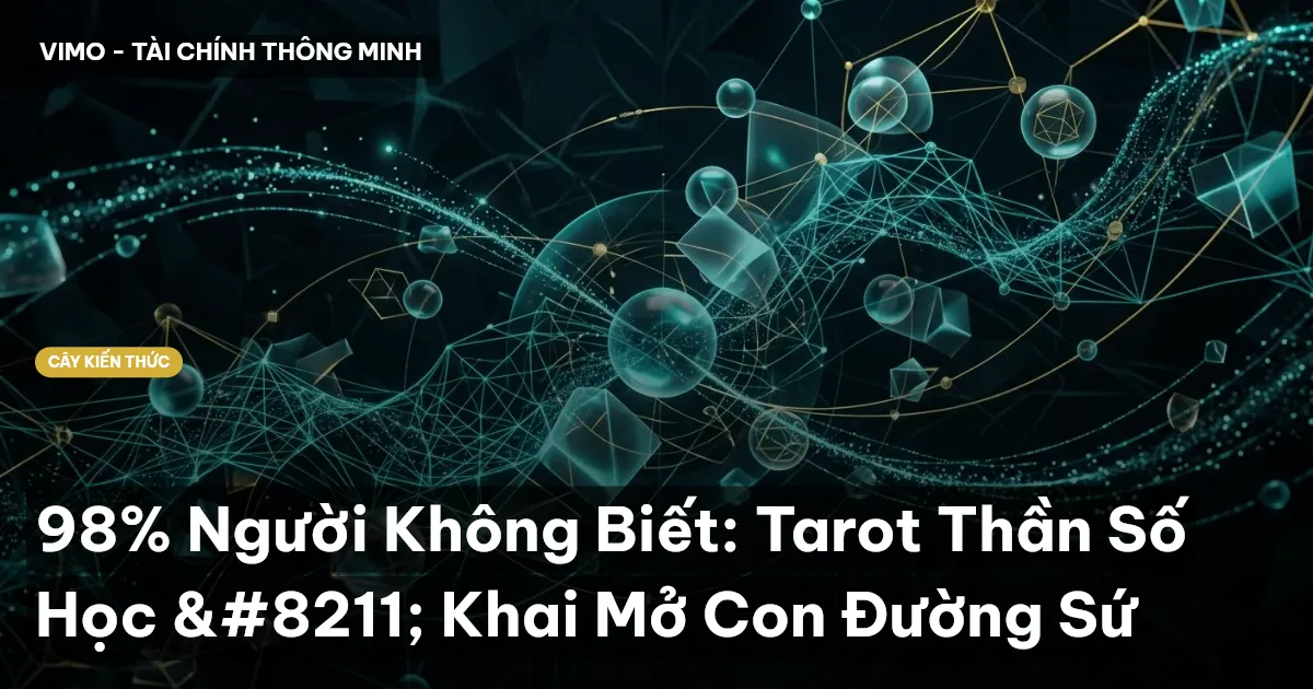 98% Người Không Biết: Tarot Thần Số Học – Khai Mở Con Đường Sứ