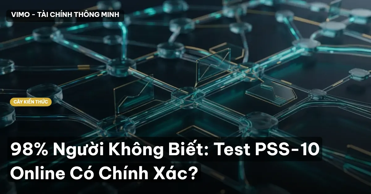 98% Người Không Biết: Test PSS-10 Online Có Chính Xác?