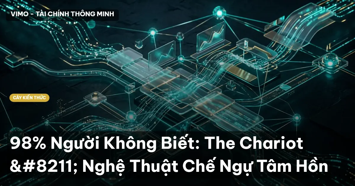 98% Người Không Biết: The Chariot – Nghệ Thuật Chế Ngự Tâm Hồn