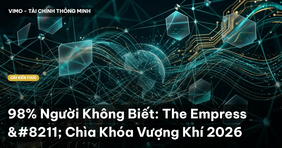 98% Người Không Biết: The Empress – Chìa Khóa Vượng Khí 2026