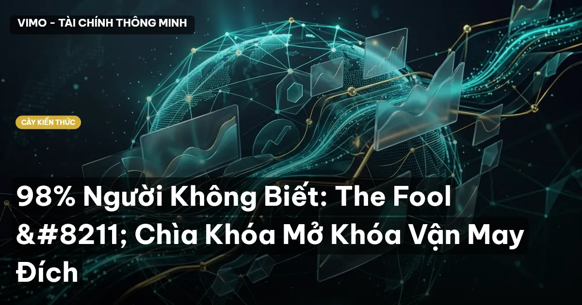 98% Người Không Biết: The Fool – Chìa Khóa Mở Khóa Vận May Đích