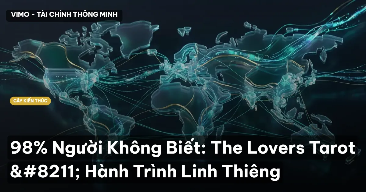 98% Người Không Biết: The Lovers Tarot – Hành Trình Linh Thiêng