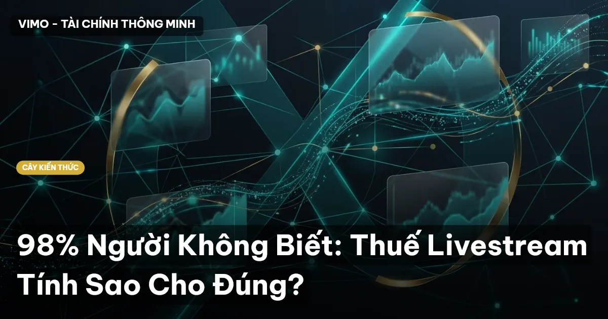 98% Người Không Biết: Thuế Livestream Tính Sao Cho Đúng?