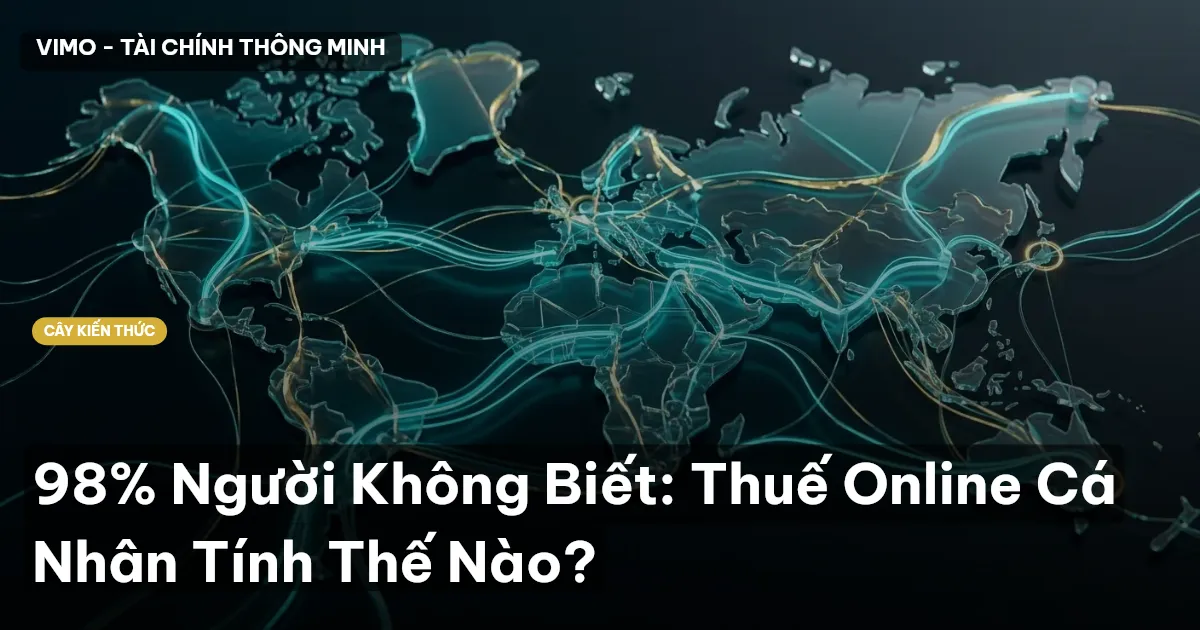 98% Người Không Biết: Thuế Online Cá Nhân Tính Thế Nào?