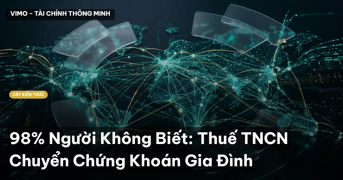 98% Người Không Biết: Thuế TNCN Chuyển Chứng Khoán Gia Đình