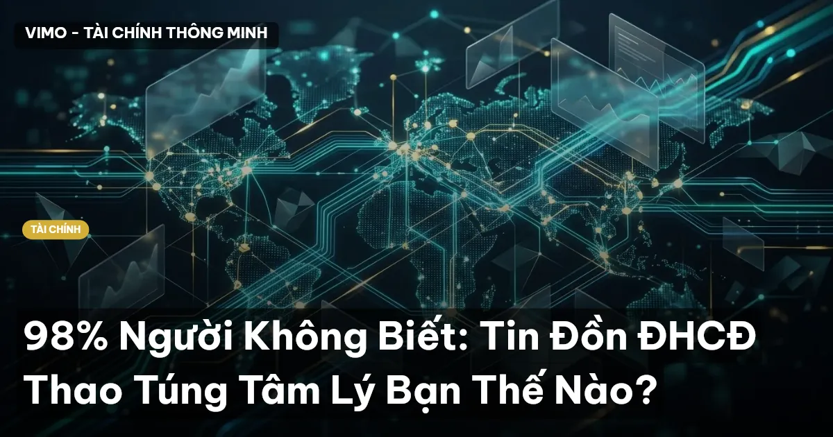 98% Người Không Biết: Tin Đồn ĐHCĐ Thao Túng Tâm Lý Bạn Thế Nào?