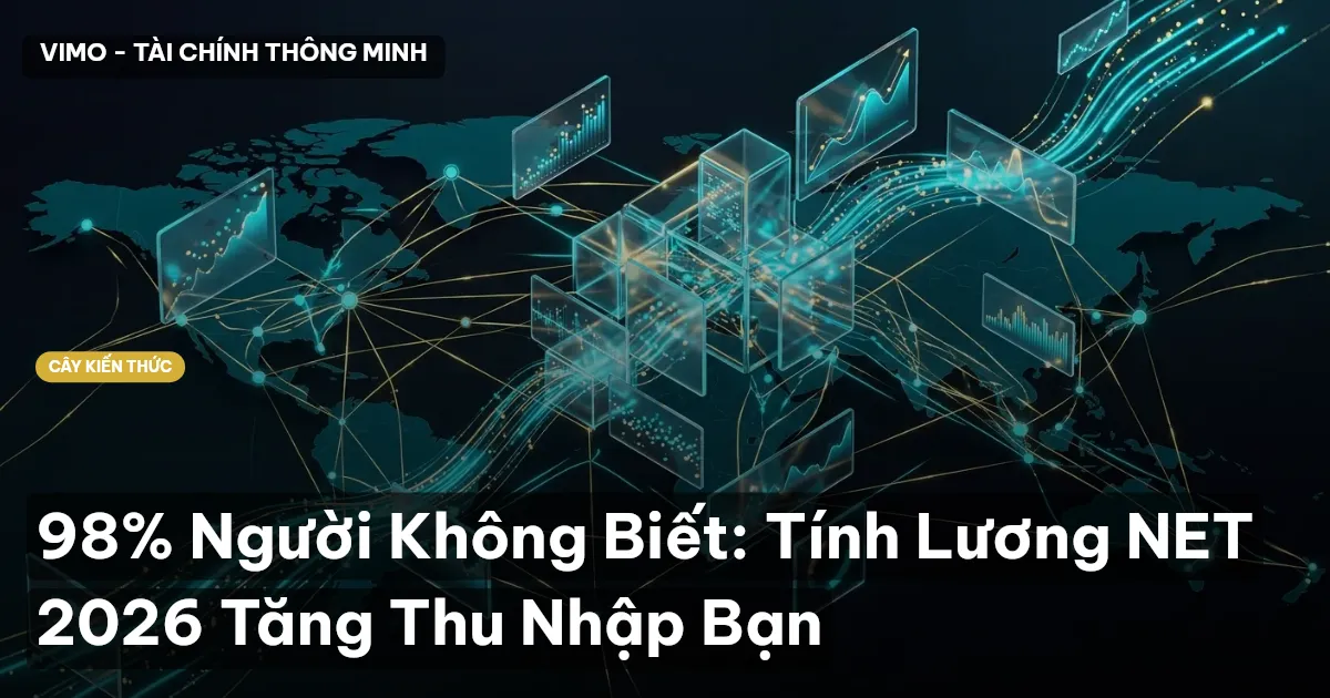 98% Người Không Biết: Tính Lương NET 2026 Tăng Thu Nhập Bạn