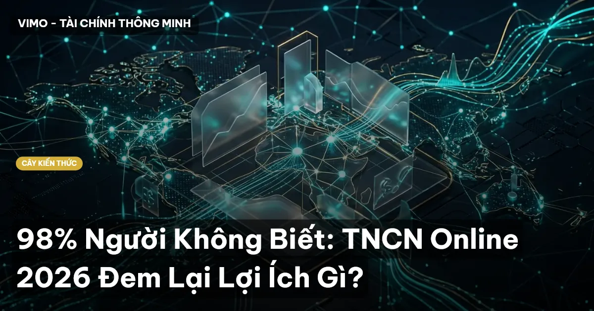98% Người Không Biết: TNCN Online 2026 Đem Lại Lợi Ích Gì?