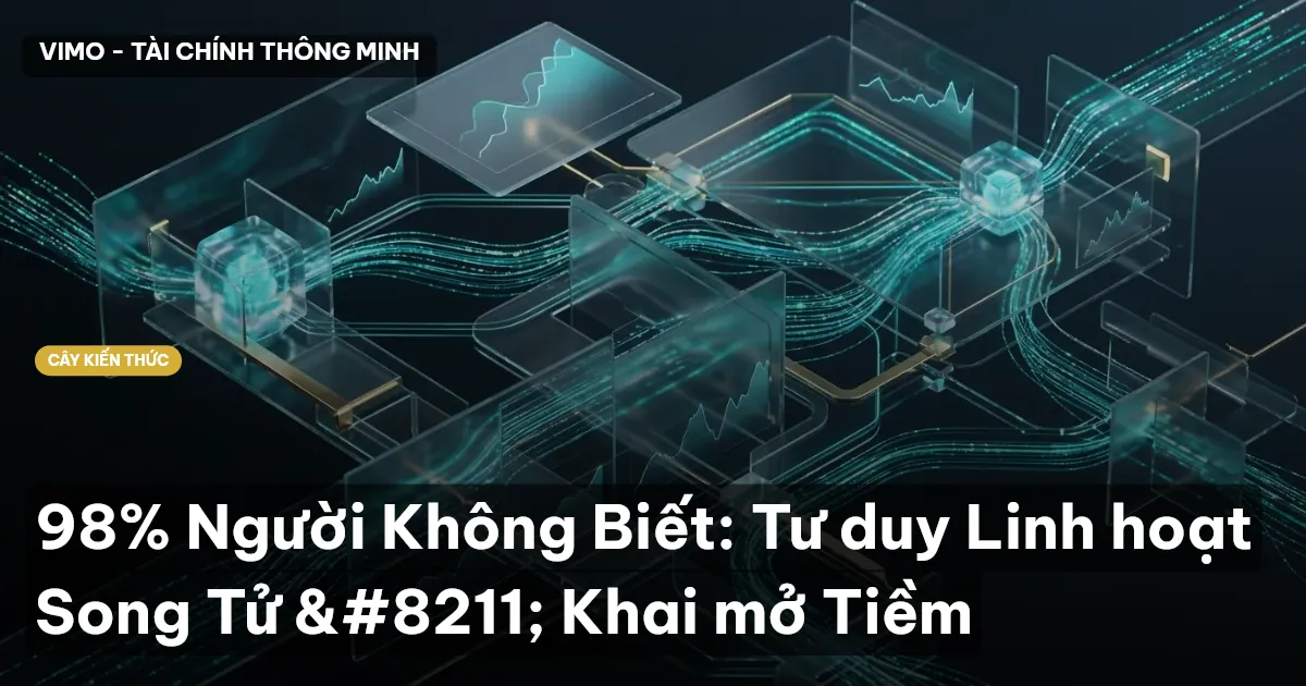 98% Người Không Biết: Tư duy Linh hoạt Song Tử – Khai mở Tiềm