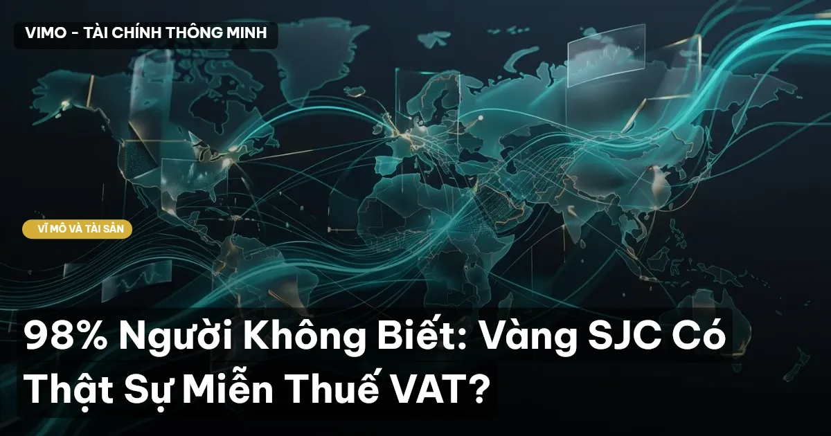 98% Người Không Biết: Vàng SJC Có Thật Sự Miễn Thuế VAT?