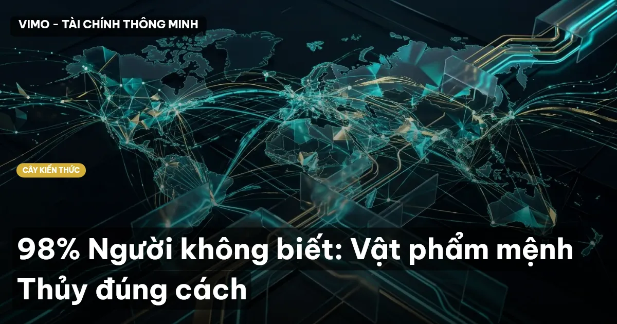 98% Người không biết: Vật phẩm mệnh Thủy đúng cách