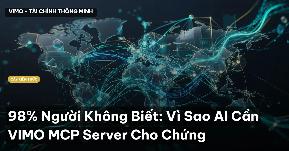 98% Người Không Biết: Vì Sao AI Cần VIMO MCP Server Cho Chứng