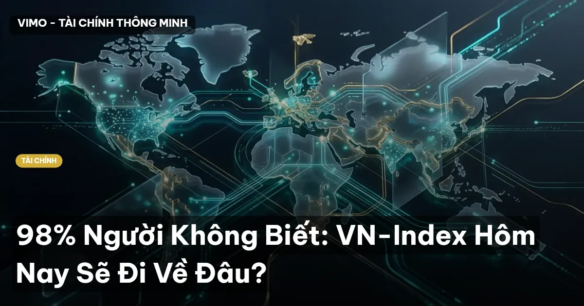 98% Người Không Biết: VN-Index Hôm Nay Sẽ Đi Về Đâu?