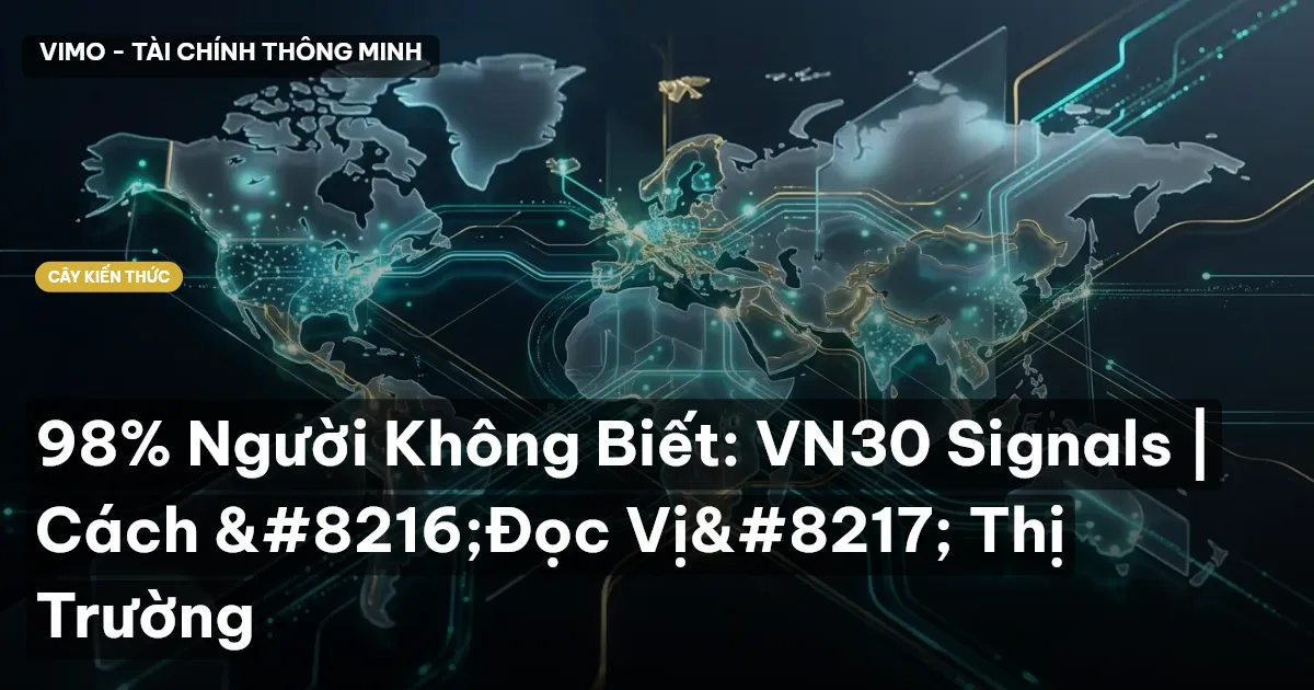 98% Người Không Biết: VN30 Signals | Cách ‘Đọc Vị’ Thị Trường