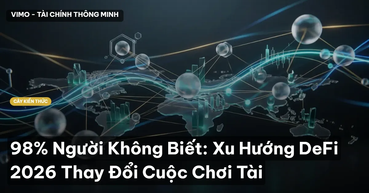 98% Người Không Biết: Xu Hướng DeFi 2026 Thay Đổi Cuộc Chơi Tài