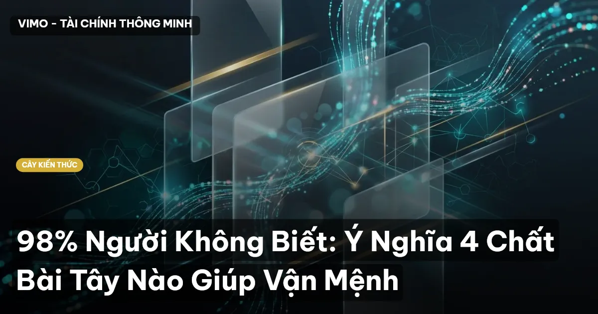 98% Người Không Biết: Ý Nghĩa 4 Chất Bài Tây Nào Giúp Vận Mệnh
