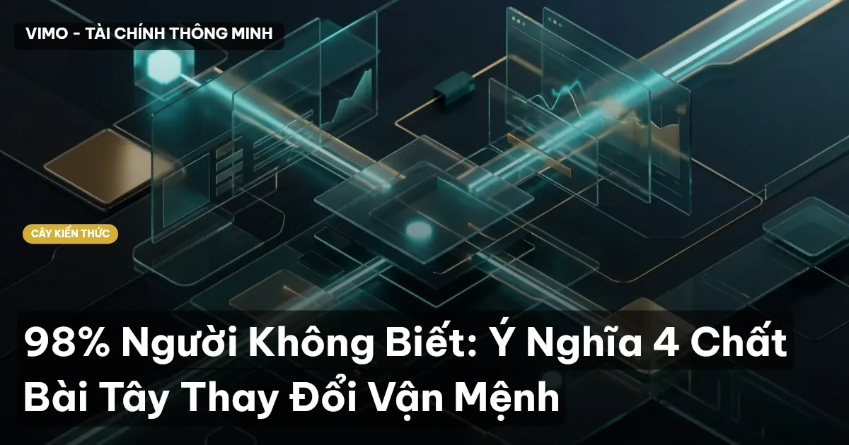 98% Người Không Biết: Ý Nghĩa 4 Chất Bài Tây Thay Đổi Vận Mệnh