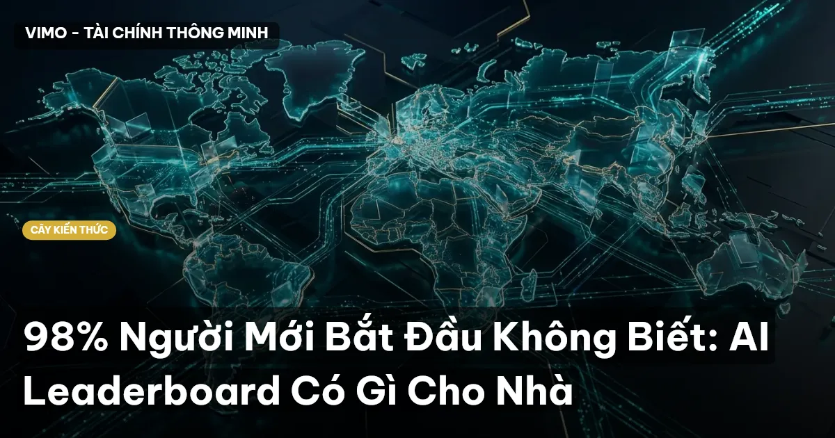 98% Người Mới Bắt Đầu Không Biết: AI Leaderboard Có Gì Cho Nhà