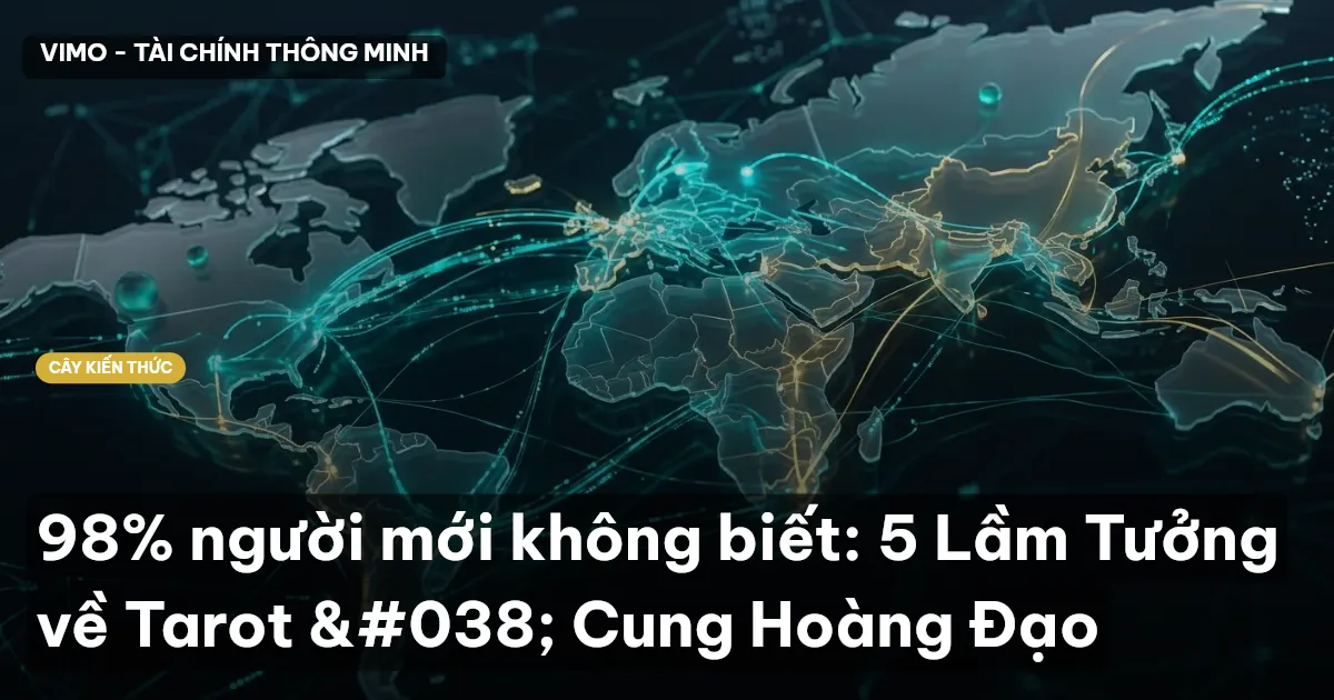 98% người mới không biết: 5 Lầm Tưởng về Tarot & Cung Hoàng Đạo