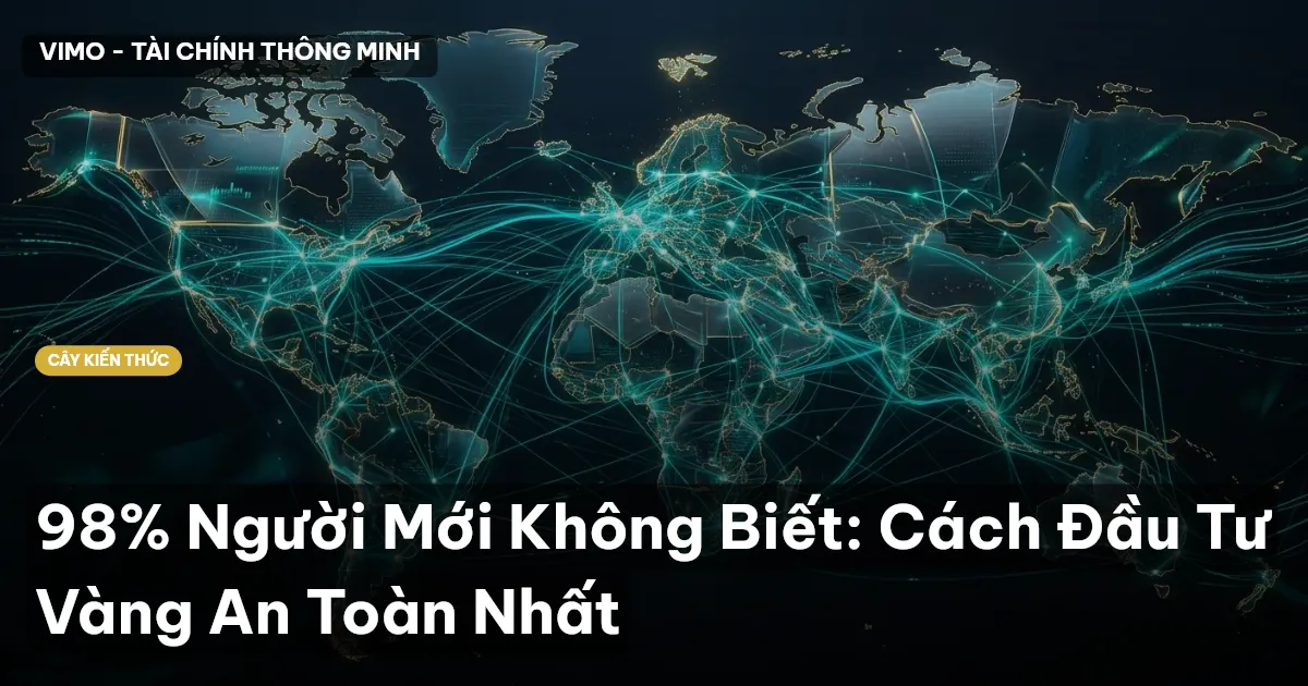 98% Người Mới Không Biết: Cách Đầu Tư Vàng An Toàn Nhất