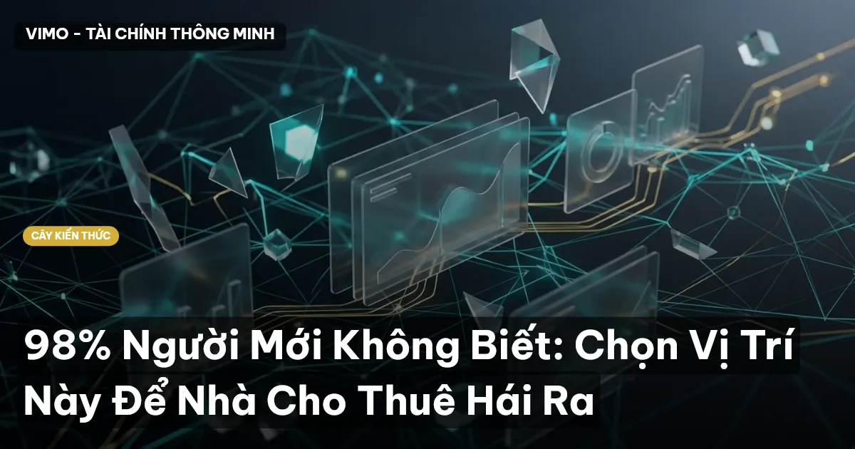 98% Người Mới Không Biết: Chọn Vị Trí Này Để Nhà Cho Thuê Hái Ra