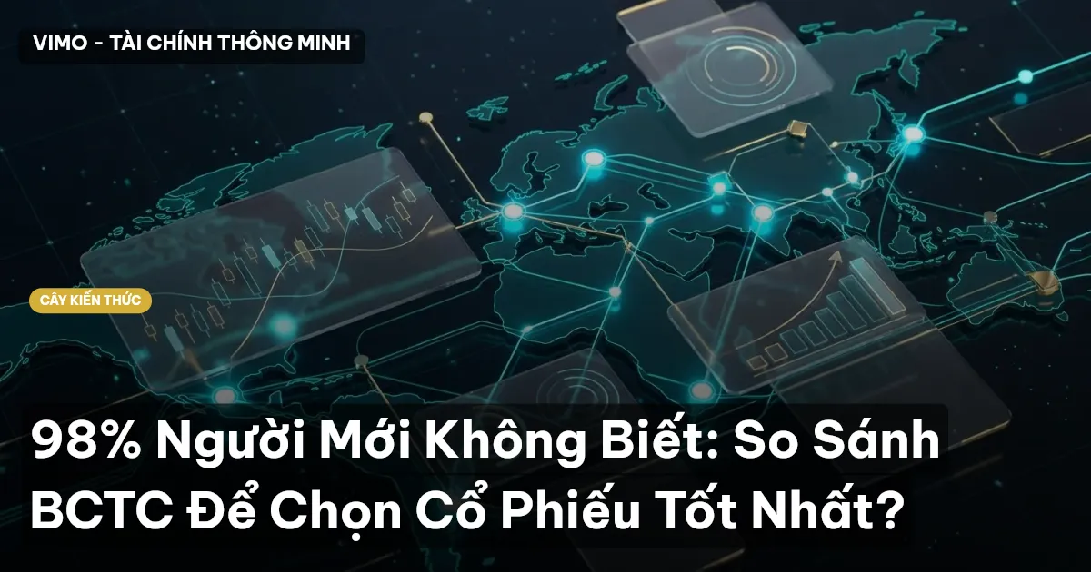 98% Người Mới Không Biết: So Sánh BCTC Để Chọn Cổ Phiếu Tốt Nhất?