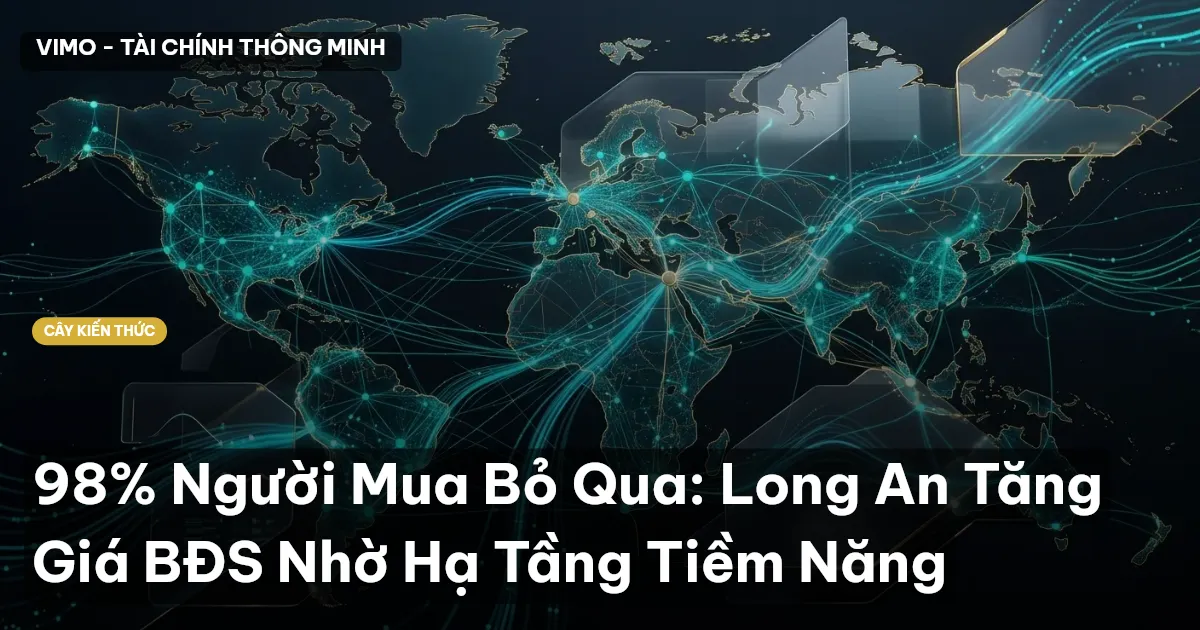 98% Người Mua Bỏ Qua: Long An Tăng Giá BĐS Nhờ Hạ Tầng Tiềm Năng