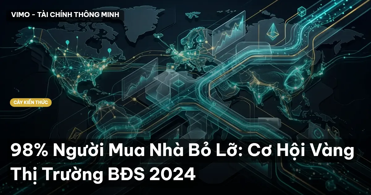 98% Người Mua Nhà Bỏ Lỡ: Cơ Hội Vàng Thị Trường BĐS 2024