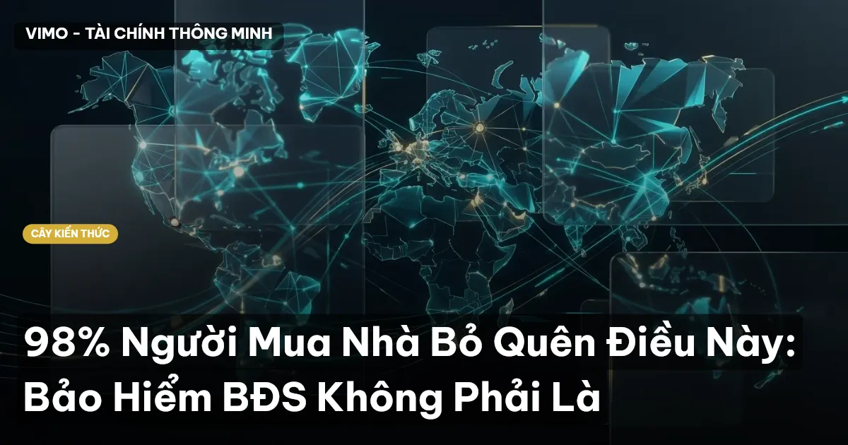 98% Người Mua Nhà Bỏ Quên Điều Này: Bảo Hiểm BĐS Không Phải Là