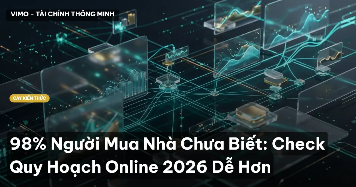 98% Người Mua Nhà Chưa Biết: Check Quy Hoạch Online 2026 Dễ Hơn