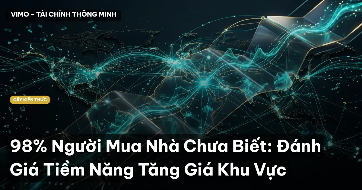 98% Người Mua Nhà Chưa Biết: Đánh Giá Tiềm Năng Tăng Giá Khu Vực