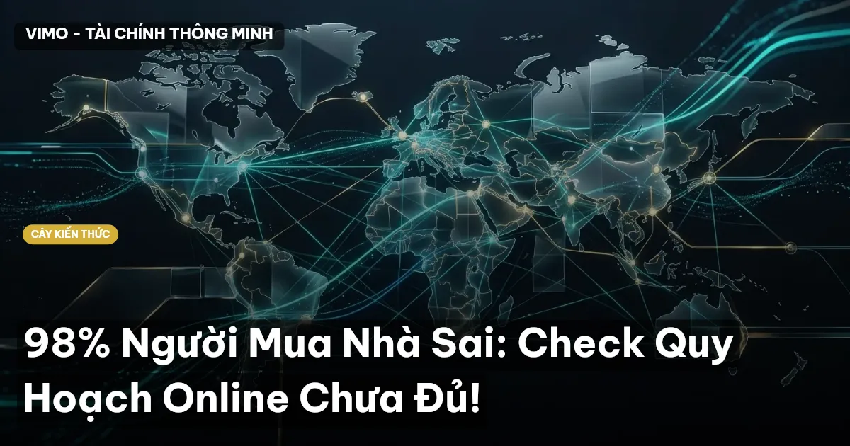 98% Người Mua Nhà Sai: Check Quy Hoạch Online Chưa Đủ!