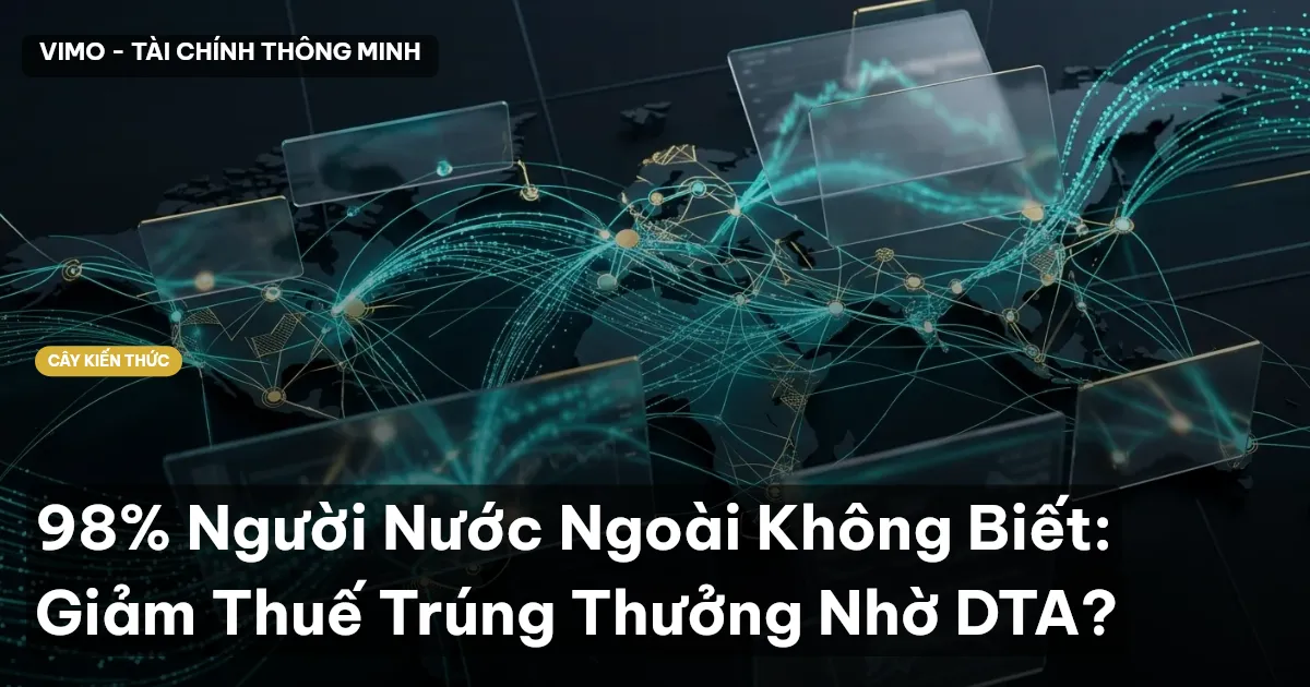 98% Người Nước Ngoài Không Biết: Giảm Thuế Trúng Thưởng Nhờ DTA?