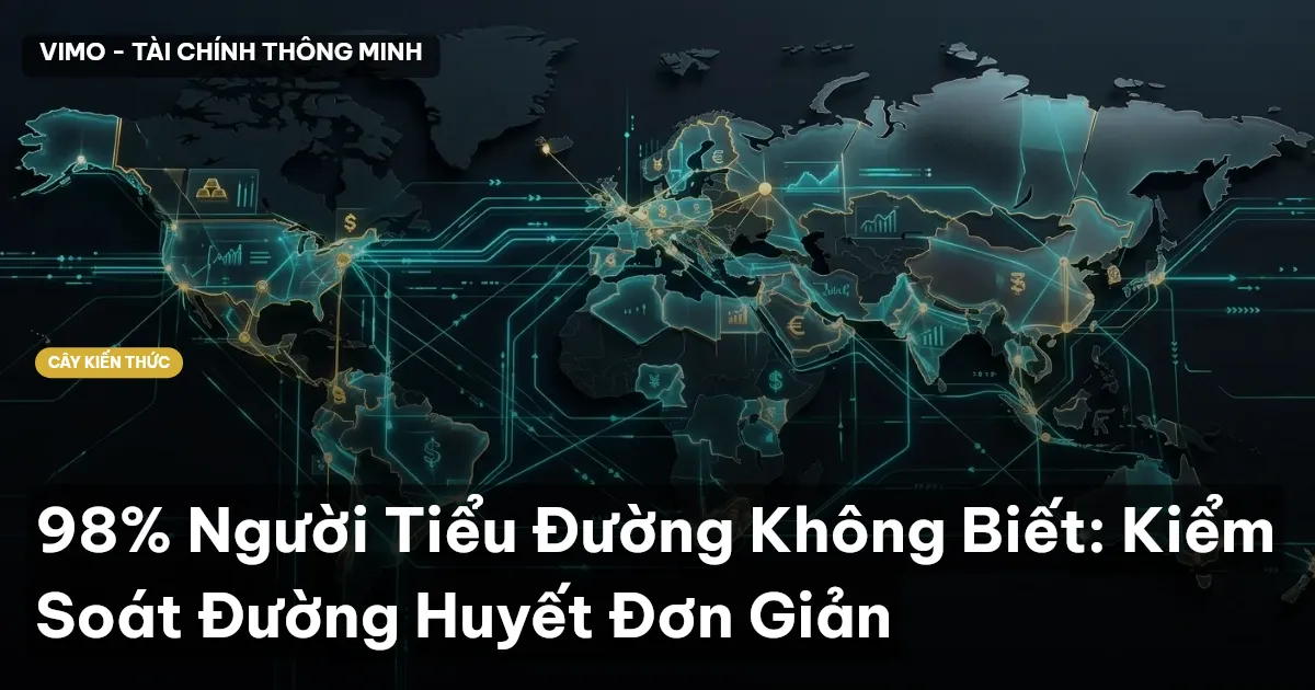 98% Người Tiểu Đường Không Biết: Kiểm Soát Đường Huyết Đơn Giản