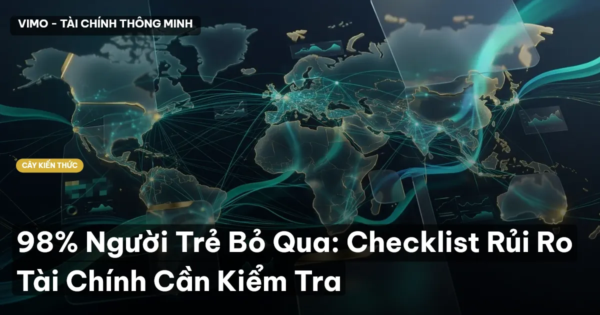 98% Người Trẻ Bỏ Qua: Checklist Rủi Ro Tài Chính Cần Kiểm Tra