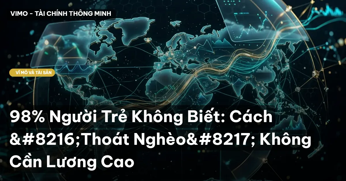 98% Người Trẻ Không Biết: Cách 'Thoát Nghèo' Không Cần Lương Cao