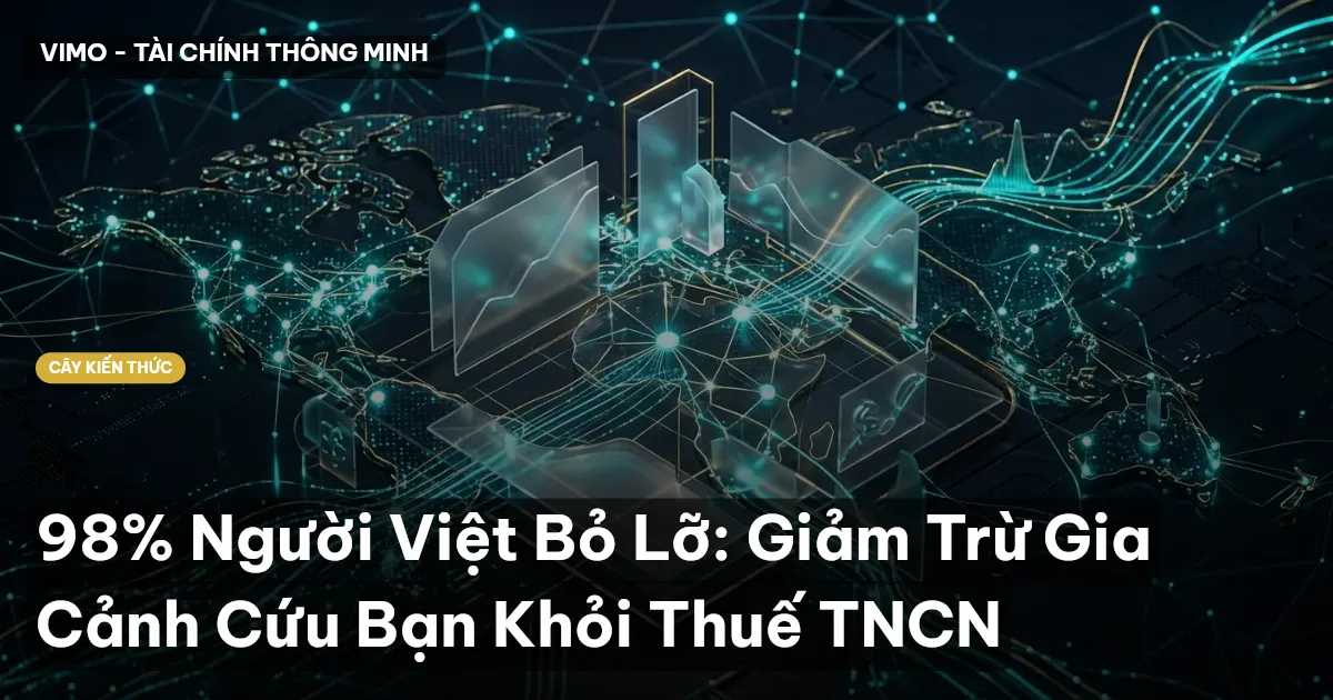 98% Người Việt Bỏ Lỡ: Giảm Trừ Gia Cảnh Cứu Bạn Khỏi Thuế TNCN